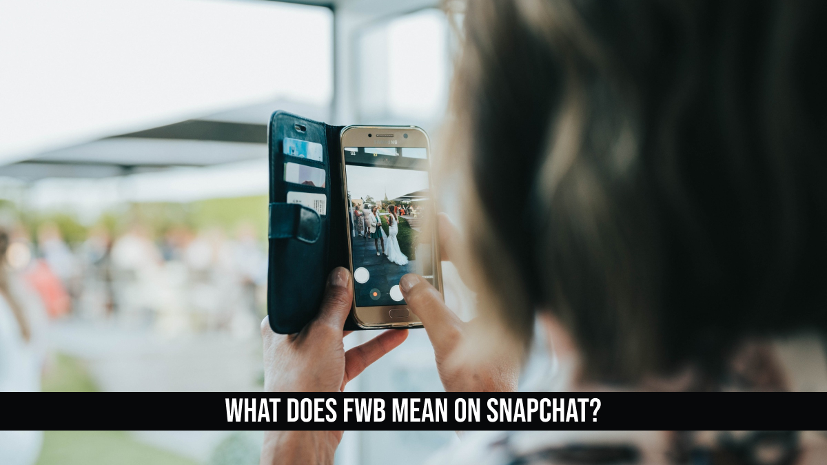 What Does FWB Mean on Snapchat