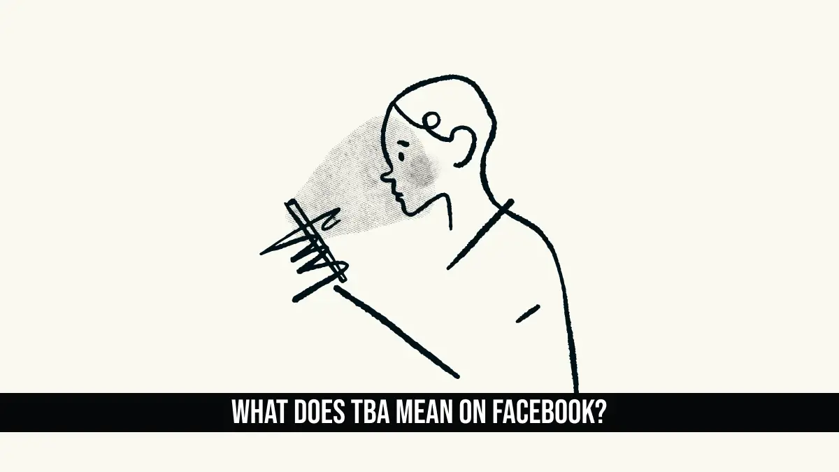 What Does TBA Mean on Facebook