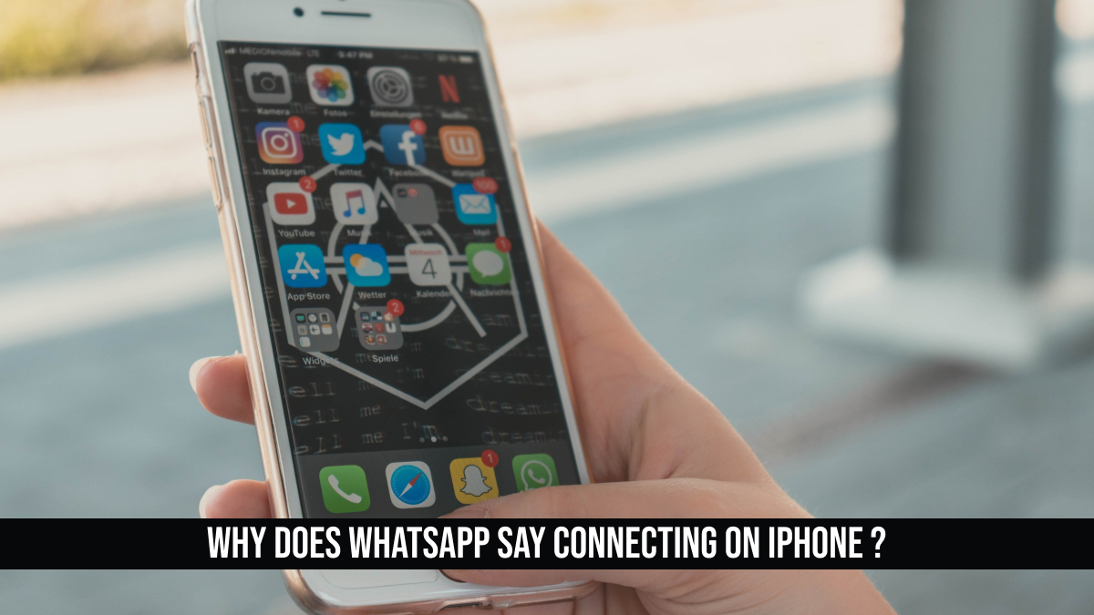 Why Does WhatsApp Say Connecting on iPhone