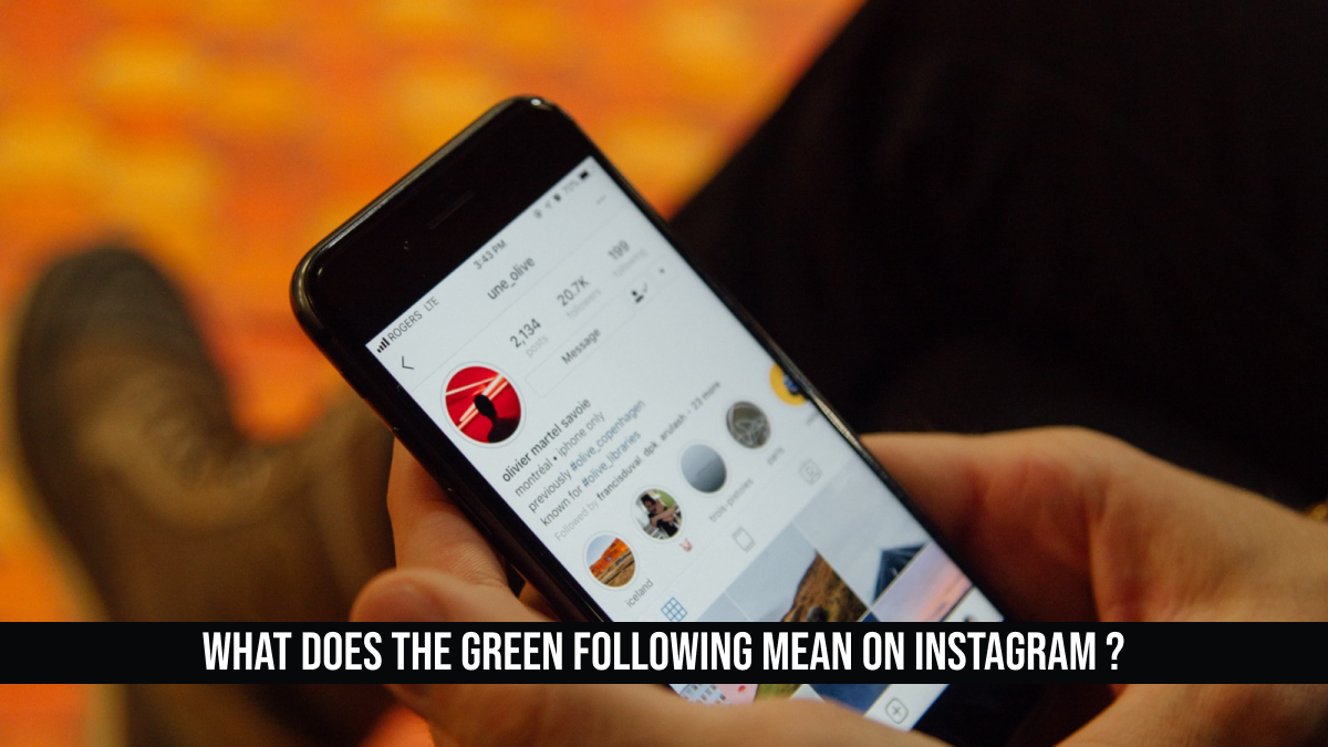 What Does The Green Following Mean on Instagram