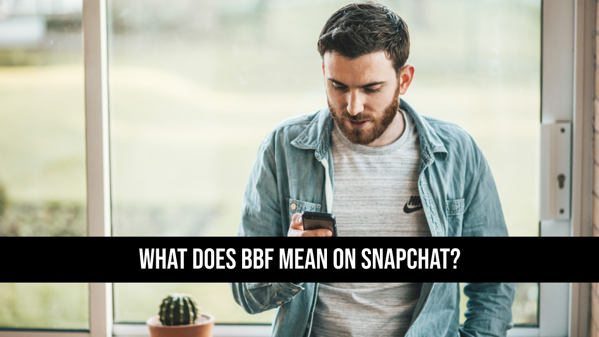 What Does BBF Mean on Snapchat